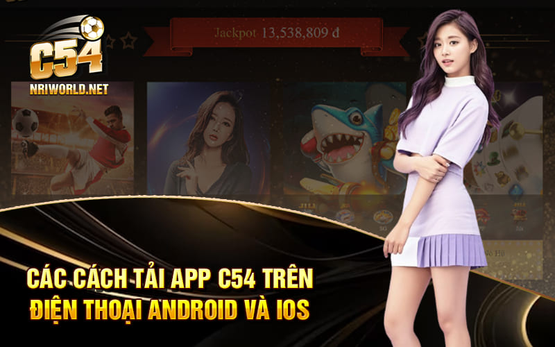 Các cách tải app C54 trên điện thoại Android và iOS